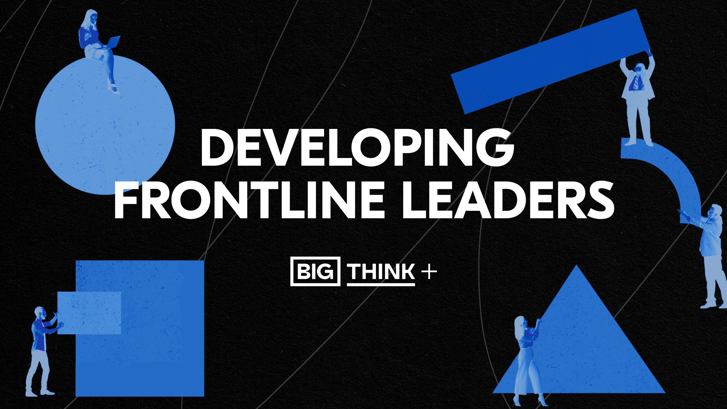 Developing frontline leaders.