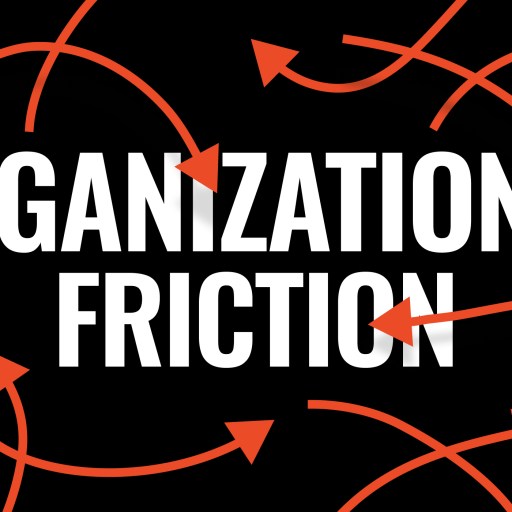 The image shows the words "Organizational Friction" in bold white text on a black background with red arrows crossing over them.