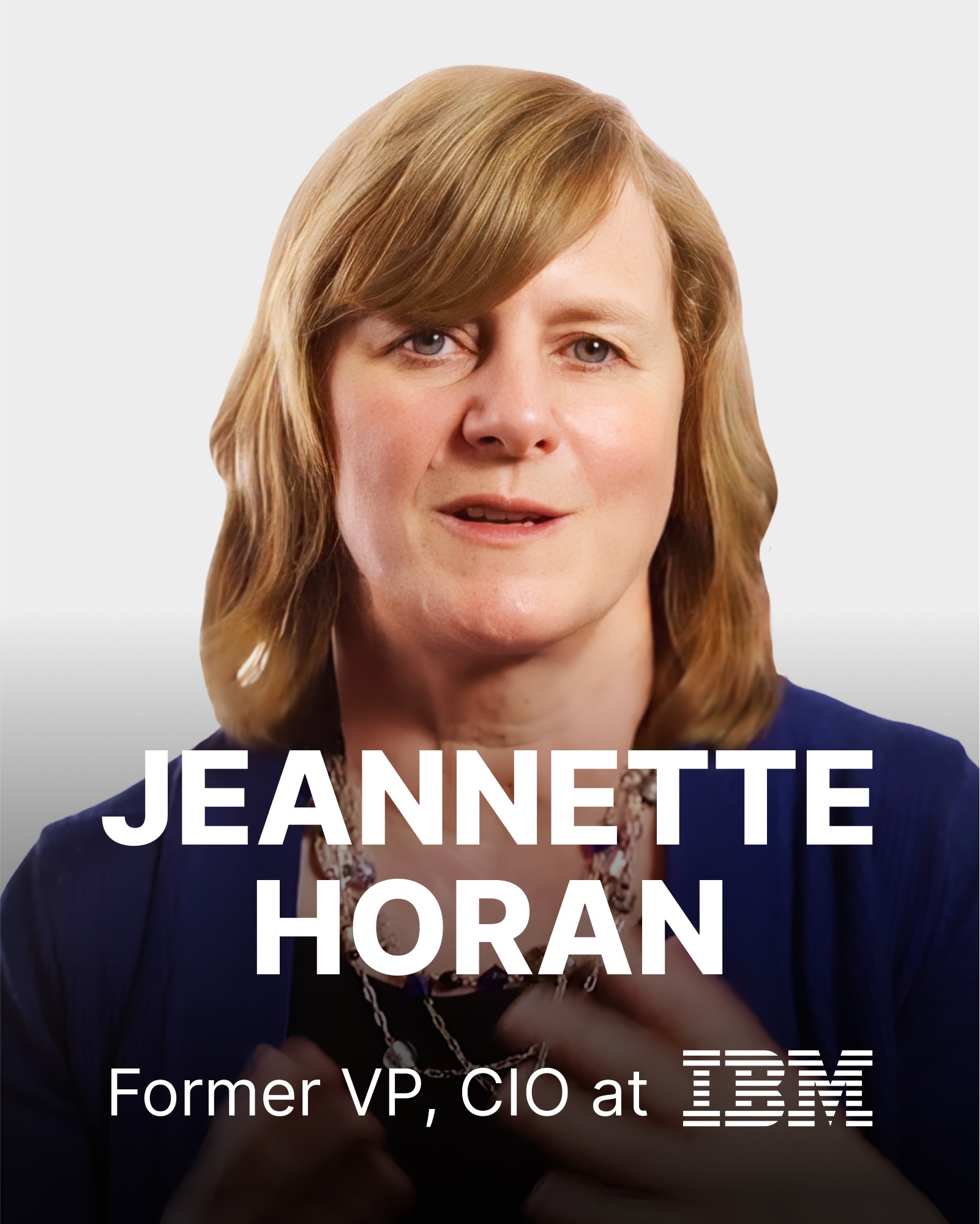 A woman with shoulder-length hair is speaking, wearing a blue top and a necklace. Text on the image reads: "JEANNETTE HORAN, Former VP, CIO at IBM.