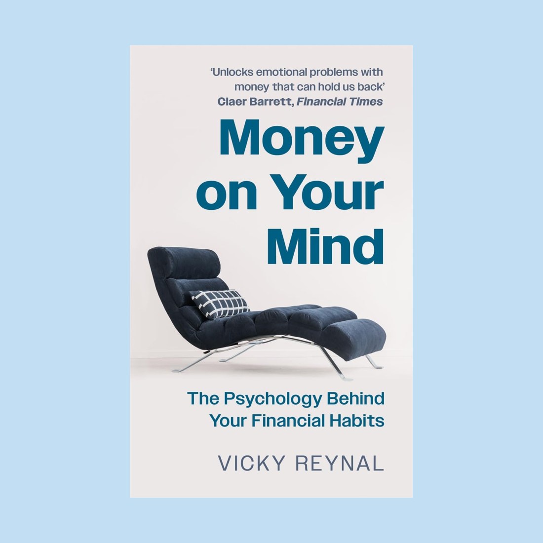 Book cover titled “Money on Your Mind: The Psychology Behind Your Financial Habits” by Vicky Reynal, featuring a modern black chaise lounge and a quote review at the top, exploring how emotions like greed shape your financial decisions.