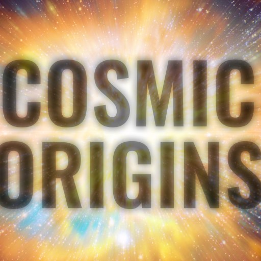 The words "Cosmic Origins" appear in bold against a colorful, radiant explosion resembling a galaxy or cosmic event.