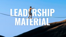 A person in shorts and a cap balances on a tightrope with "LEADERSHIP MATERIAL" written in large white text over the image against a clear blue sky and mountain backdrop.
