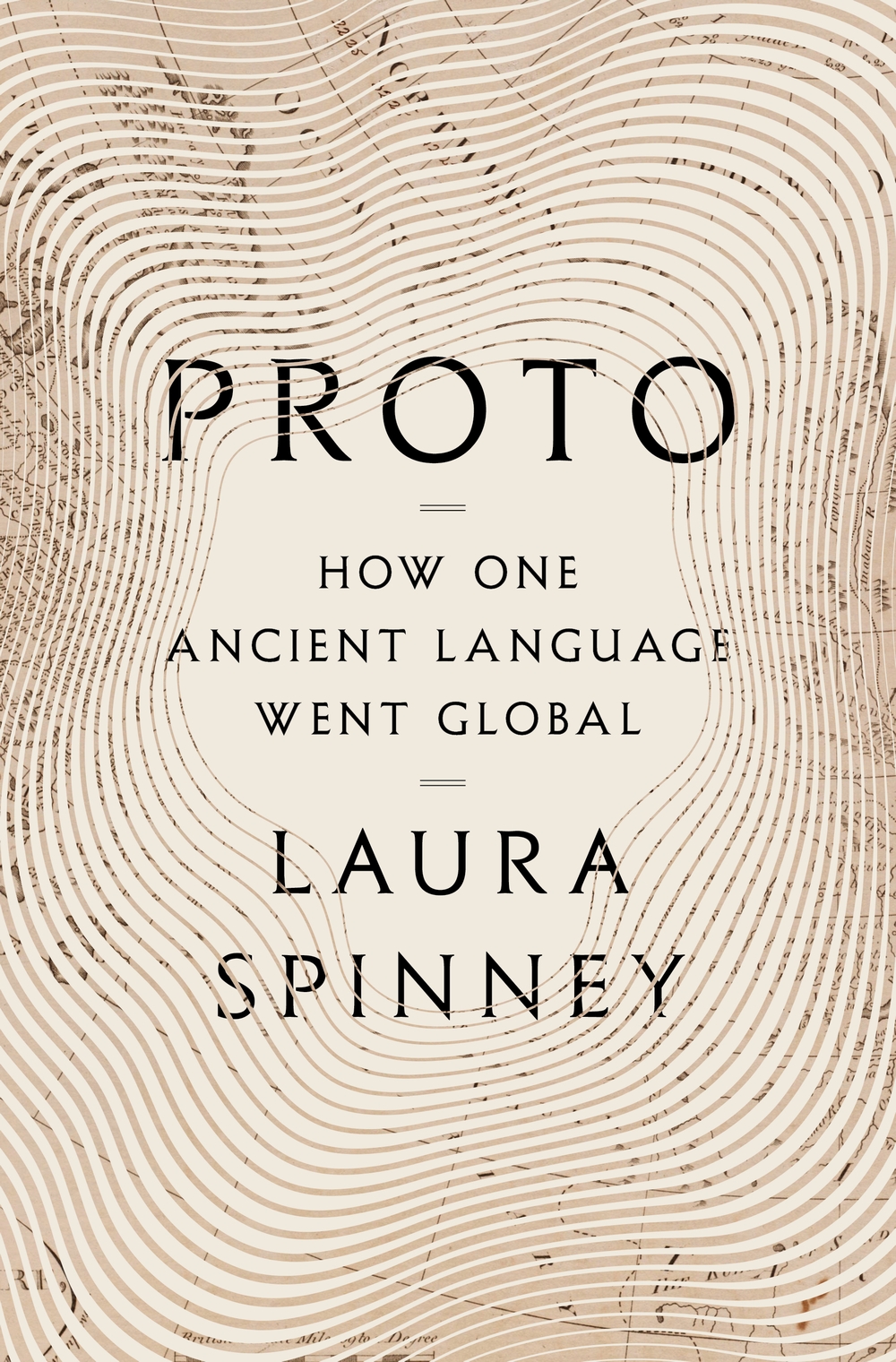 Book cover for "Proto: How One Ancient Language Went Global" by Laura Spinney, featuring wavy, layered lines on a beige background with black text.