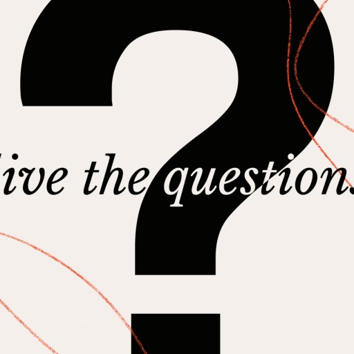 A large black question mark with the words "live the questions" overlaid in cursive font, set against a beige background with red abstract lines.