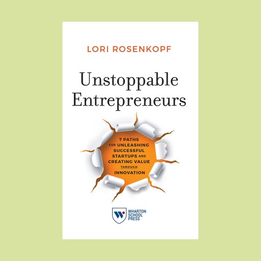 Book cover for "Unstoppable Entrepreneurs" by Lori Rosenkopf, featuring a torn paper effect revealing an orange circle with text about bootstrapping startups and innovation, published by Wharton School Press.