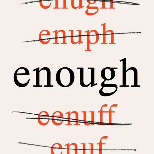 The word "enough" stands boldly in black at the center, with incorrect spellings like "enugh," "enuph," "enuff," and "enuf" crossed out in red above and below, subtly highlighting the quirks of English spelling.