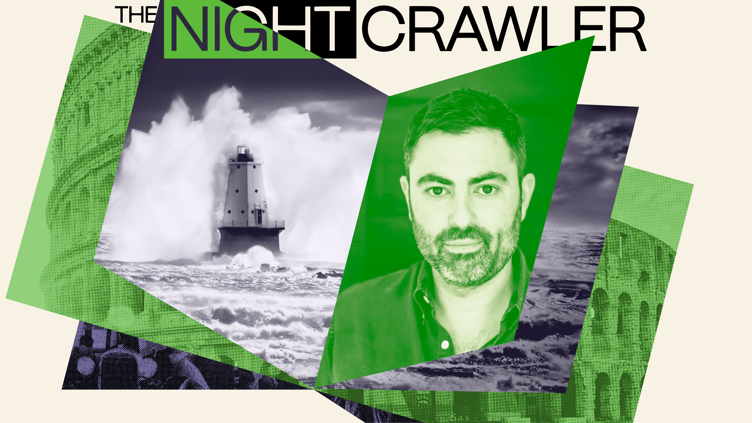 A graphic featuring the text "The Nightcrawler," a black-and-white photo of a lighthouse amid waves that outlast the storm, and a green-tinted portrait of a man.