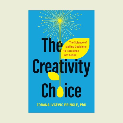 Book cover for "The Creativity Choice" by Zorana Ivcevic Pringle, PhD, featuring a yellow abstract design and a subtitle about decision-making and creativity on a blue background—offering inspiration to find your passion.