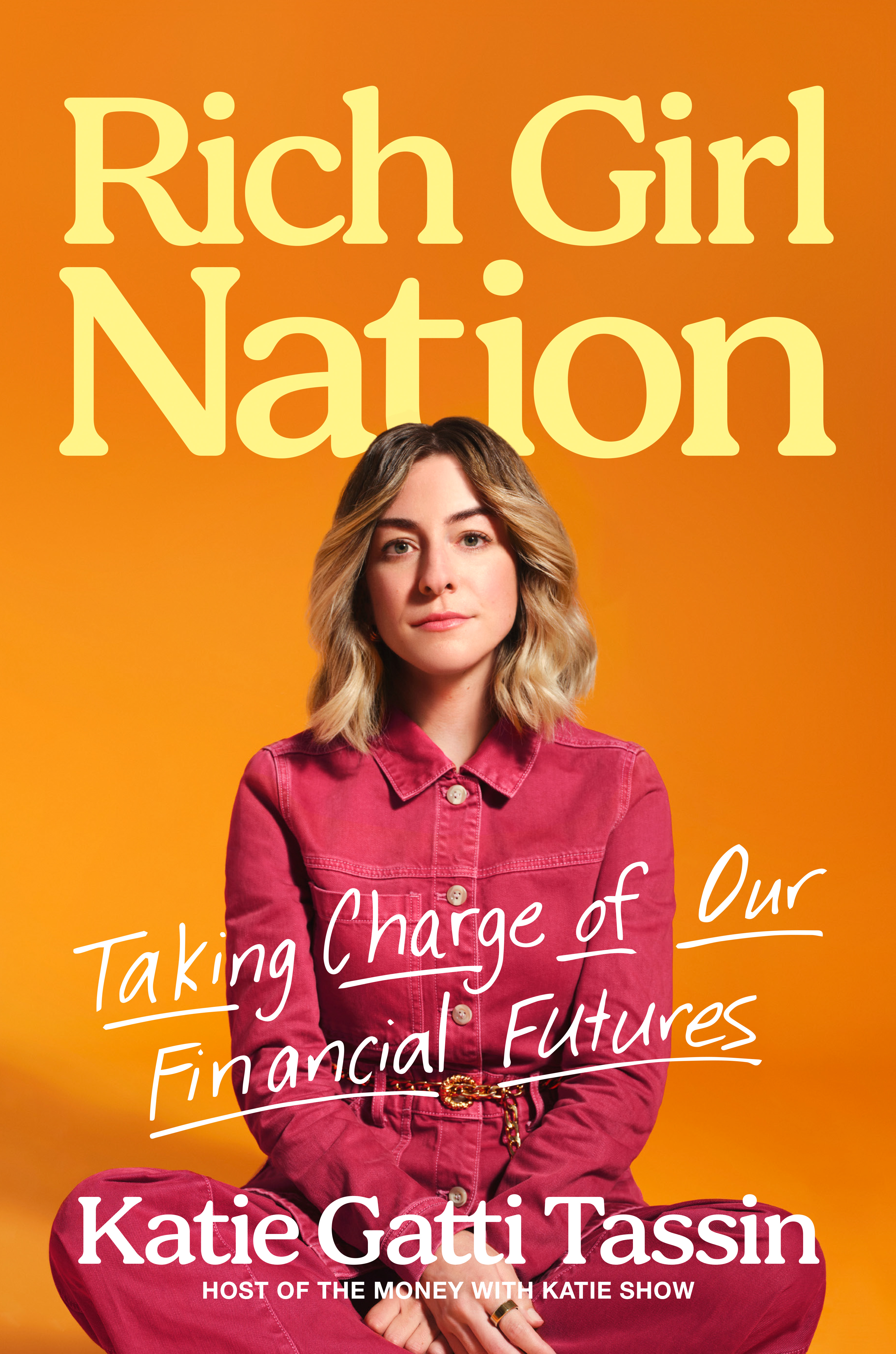 A woman in a pink jumpsuit sits cross-legged against an orange background with the text "Rich Girl Nation: Taking Charge of Our Financial Futures" and "Katie Gatti Tassin.