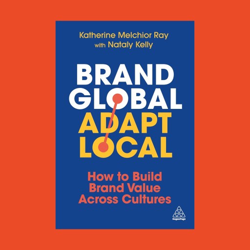 Book cover with a blue background titled "Brand Global, Adapt Local: How to Build Brand Value Across Cultures" by Katherine Melchior Ray with Nataly Kelly, featuring insights on cultural intelligence, set on an orange background.