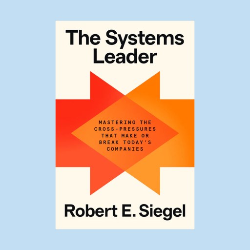 Book cover of "The Systems Leader" by Robert E. Siegel, featuring overlapping orange geometric shapes and the subtitle exploring systems leadership and cross-pressures in today's companies.
