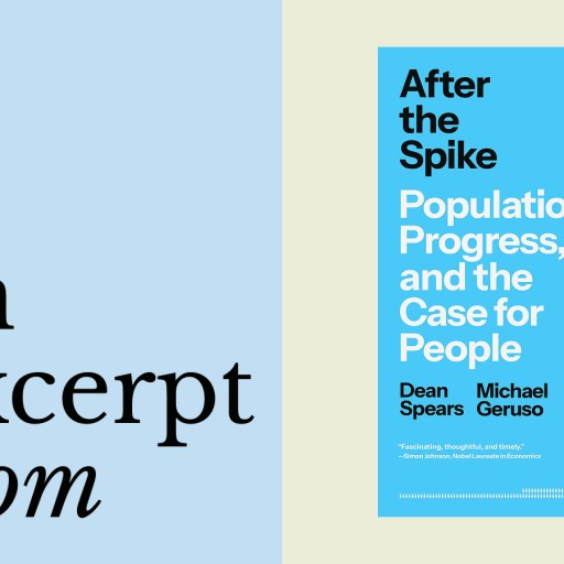 Split-screen image: left side has the words "an excerpt from" on a pale blue background; right side shows the book cover of "After the Spike," which explores how population and environment shape our future, by Dean Spears and Michael Geruso.