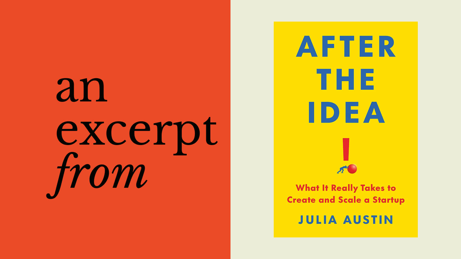 Book cover of "After the Idea: What It Really Takes to Create and Scale a Startup" by Julia Austin, beside text reading "an excerpt from" on an orange background, highlighting insights on building stellar hires.