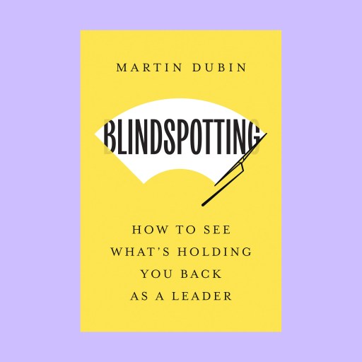 Book cover for "Blindspotting: How to See What's Holding You Back as a Leader" by Martin Dubin, featuring a windshield wiper graphic on a yellow background that cleverly highlights the blindspotting theme.