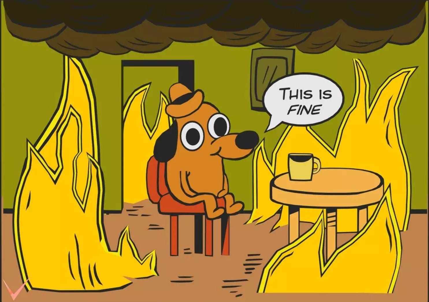 A cartoon dog sits calmly at a table with a coffee mug, surrounded by flames and smoke, saying "This is fine.
