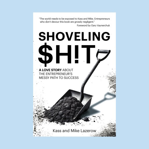 Book cover featuring a shovel scooping a pile of dirt, titled "Shoveling Sh!t" by Kass and Mike Lazerow, with a foreword quote by Gary Vaynerchuk at the top—a true pivot masterstroke in business storytelling.