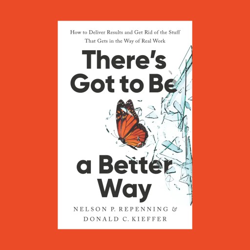 Book cover for "There's Got to Be a Better Way" by Nelson P. Repenning and Donald C. Kieffer, featuring dynamic work design elements with a butterfly and broken glass on a white background bordered in orange.