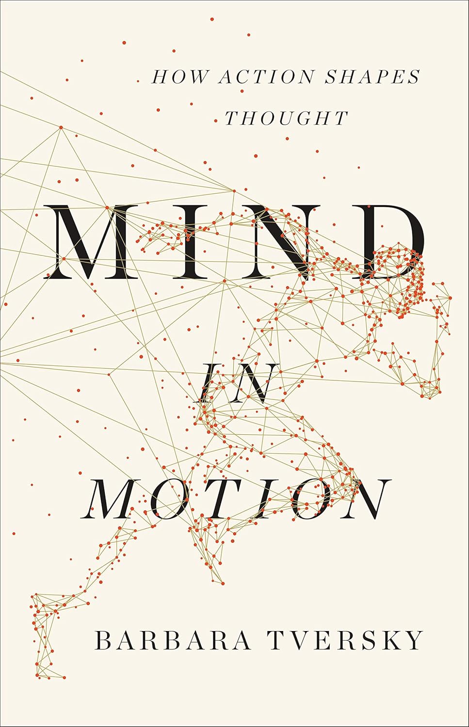 Book cover of "Mind in Motion: How Action Shapes Thought" by Barbara Tversky, featuring a geometric outline of a running figure made of connected dots and lines.