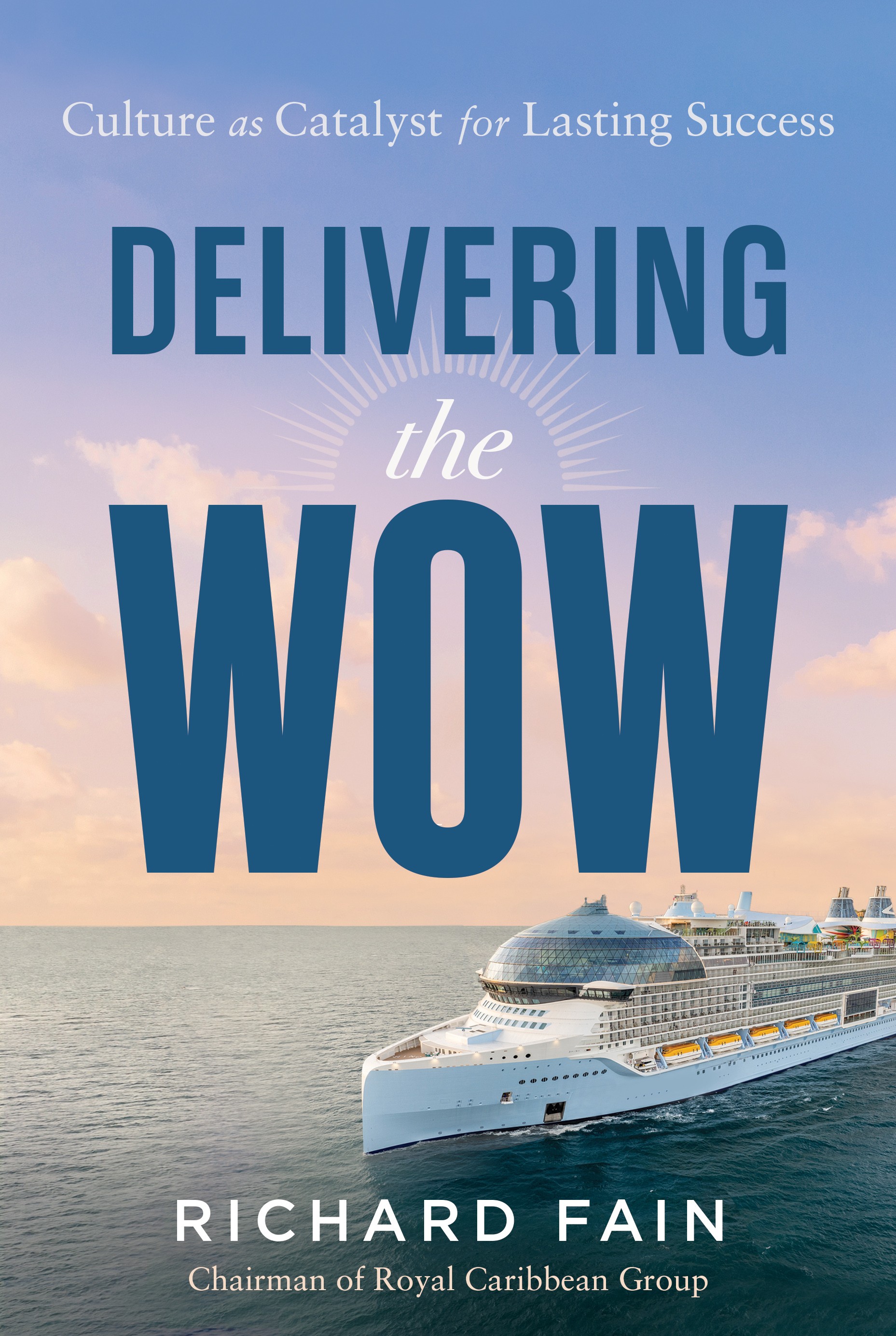 Book cover for "Delivering the Wow" by Richard Fain, featuring a cruise ship on the ocean under a blue sky with the subtitle "Culture as Catalyst for Lasting Success.