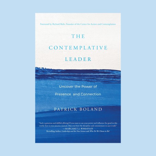 Book cover for "The Contemplative Leader" by Patrick Boland, featuring blue abstract art and Patrick Boland’s name alongside the subtitle "Uncover the Power of Presence and Connection.