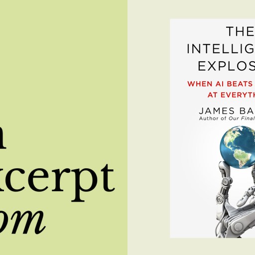Book cover of "The Intelligence Explosion: When AI Beats Humans at Everything" by James Barrat, featuring a robot hand holding a globe, with the text "an excerpt from" reflecting the rise of AI.