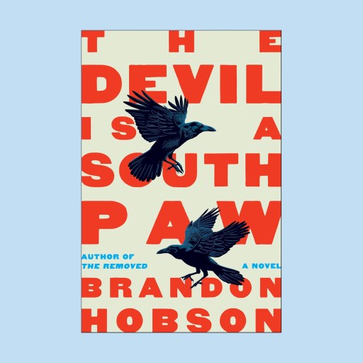 Book cover for "The Devil Is a Southpaw" by Brandon Hobson, featuring two black birds flying over large red and blue text that boldly displays the title on a cream background.
