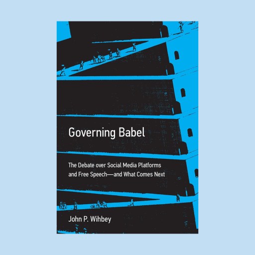 Book cover titled "Governing Babel" by John P. Wihbey, featuring a stylized blue and black illustration of a tower with small human figures walking—reflecting themes of online speech moderation.