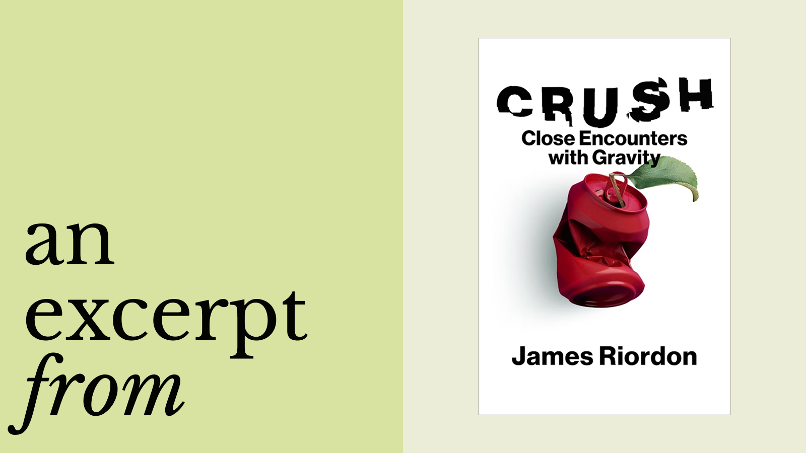 Book cover of "Crush: Close Encounters with Gravity" by James Riordan, featuring a crushed red apple core with a stem and seeds intact. The text beside reads, "an excerpt from.