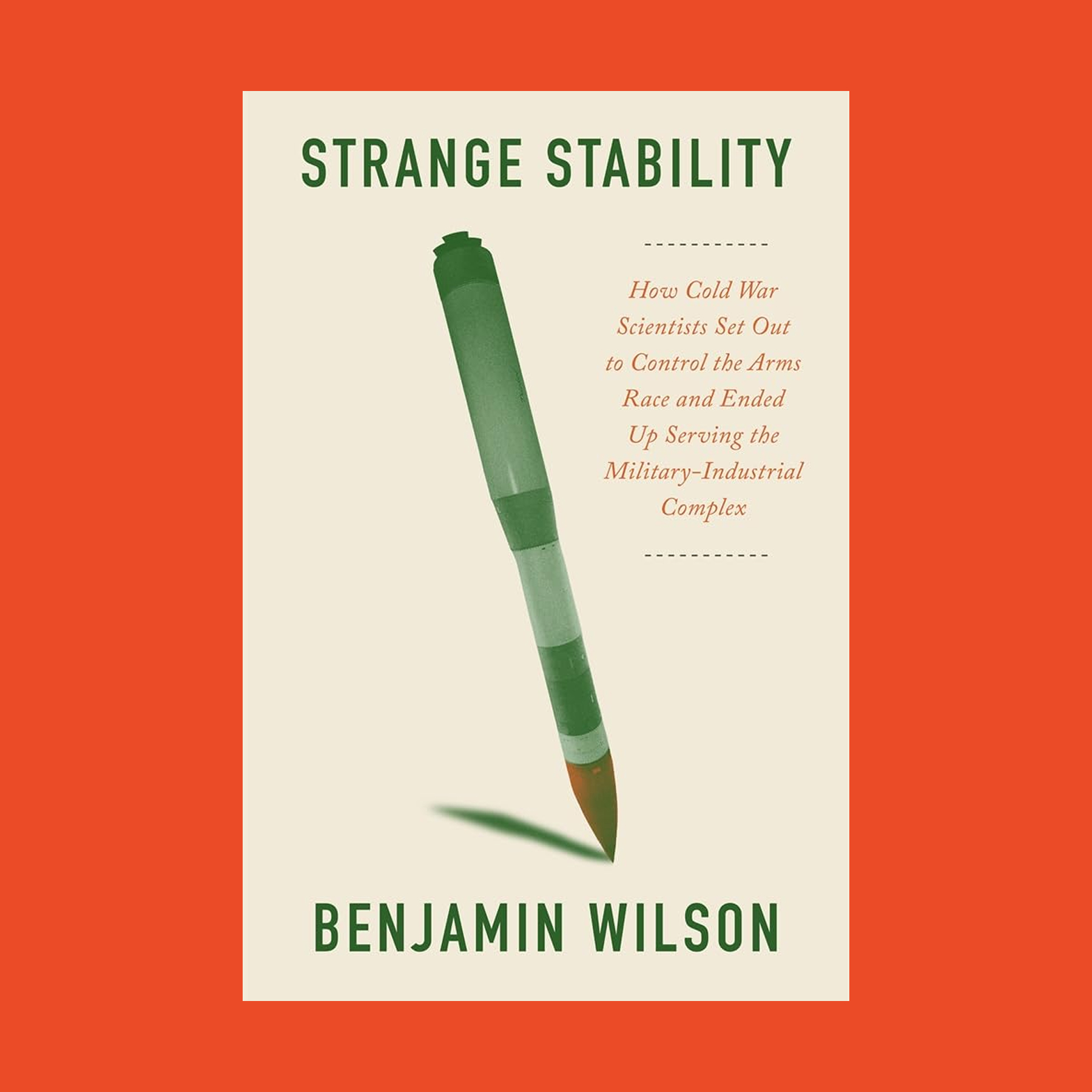 Book cover of "Strange Stability" by Benjamin Wilson, featuring a green pen vertically centered on a beige background with red and green text—reflecting themes of nuclear deterrence.