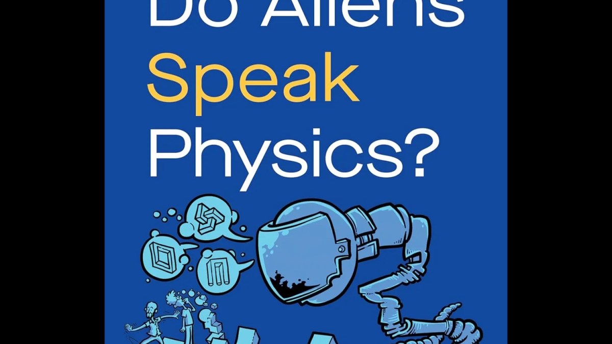Book cover of "Do Aliens Speak Physics?" by Daniel Whiteson and Andy Warner, featuring a blue background, yellow and white text, and an illustration of a robot and people interacting.