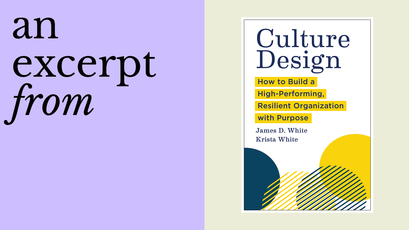 Book cover titled "Culture Design: How to Build a High-Performing, Resilient Organization with Purpose" by James D. White and Krista White is shown next to the phrase "an excerpt from," highlighting ways to fortify culture.