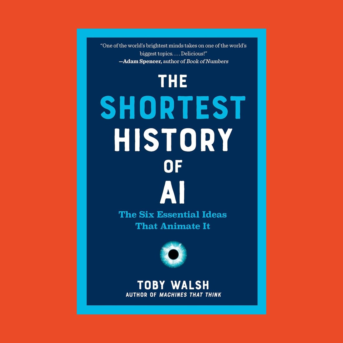 Book cover of "The Shortest History of AI" by Toby Walsh, featuring blue and white text on a dark background with a small glowing circle near the center—an apt nod to early AI like Logic Theorist.