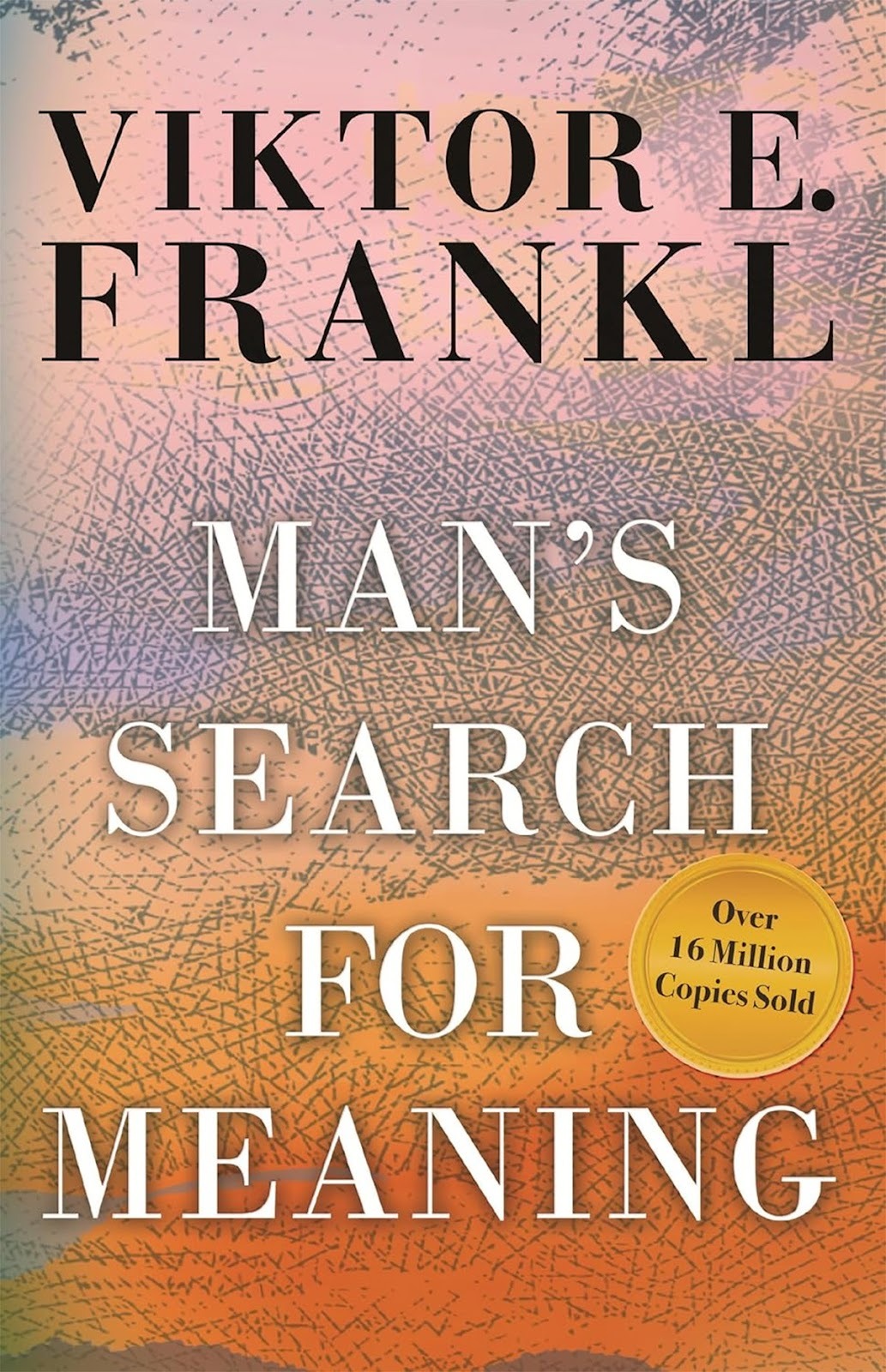Book cover of "Man&rsquo;s Search for Meaning" by Viktor E. Frankl with a background of abstract colors and a yellow circle stating "Over 16 Million Copies Sold.