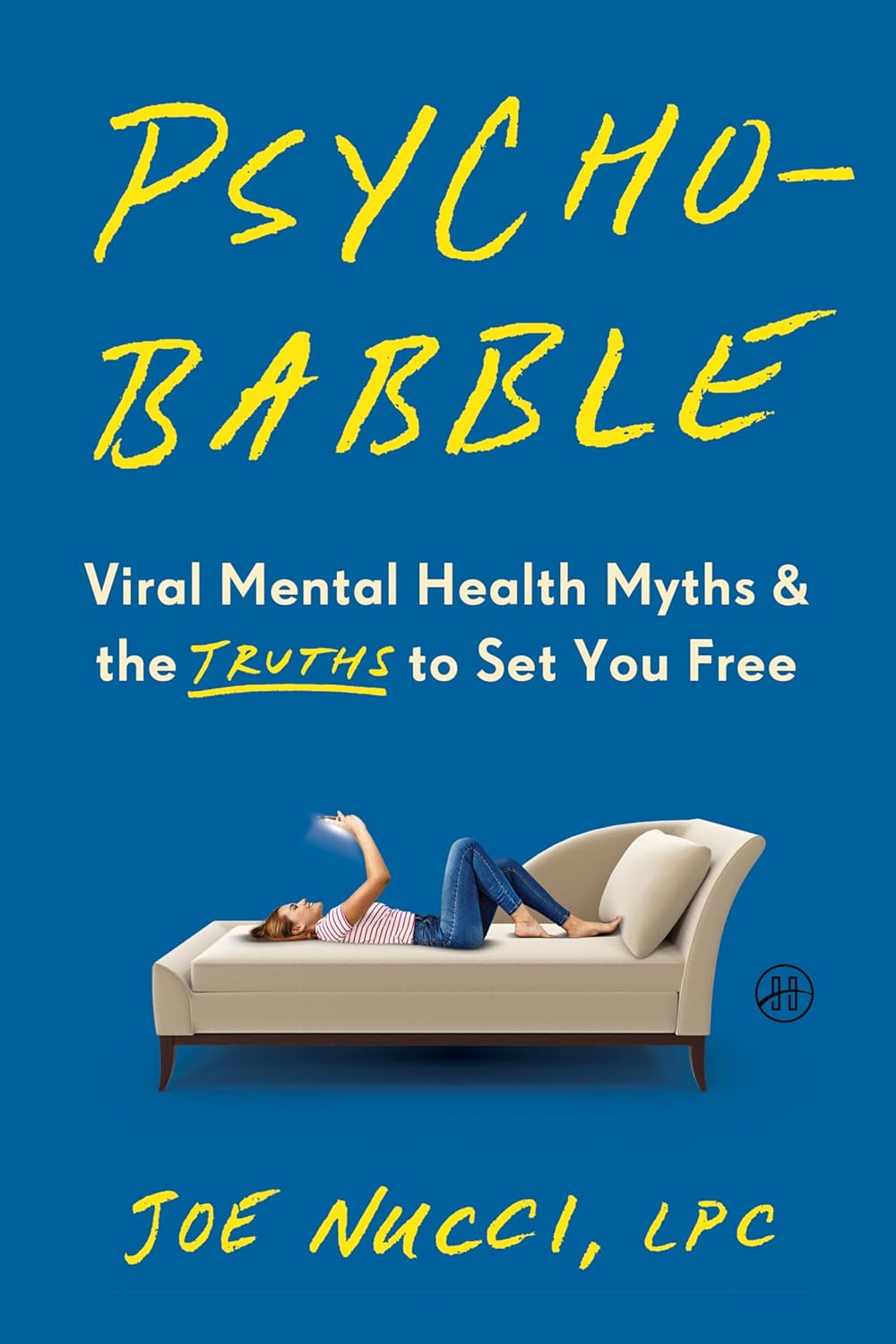 Book cover of "Psychobabble" by Joe Nucci, LPC, showing a woman lying on a couch looking at her phone; subtitle reads, "Viral Mental Health Myths & the Truths to Set You Free.