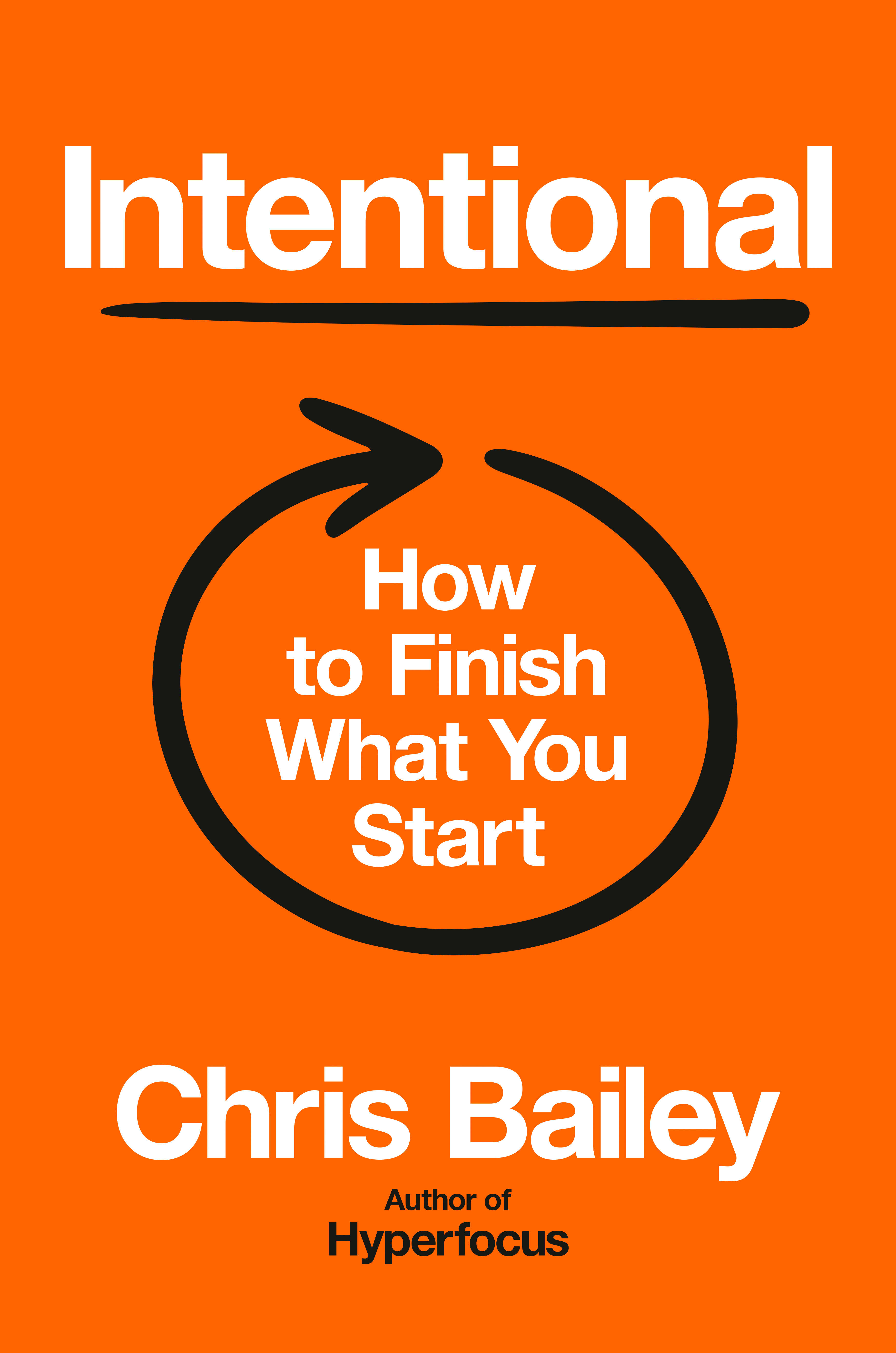 The cover of the book "Intentional: How to Finish What You Start" by Chris Bailey features bold white text and a circular arrow on an orange background.