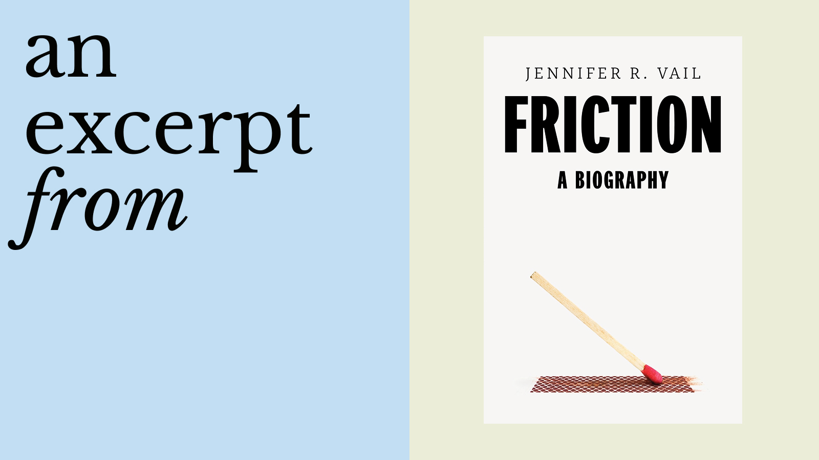 Book cover of "Friction: A Biography" by Jennifer R. Vail, featuring a matchstick and the word "friction," with "an excerpt from" on a split blue and cream background.