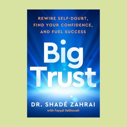 The cover of "Big Trust" by Dr. Shadé Zahrai with Faycal Sekkouah features a blue background with light rays, highlighting the power of big trust in rewiring self-doubt and fueling success.