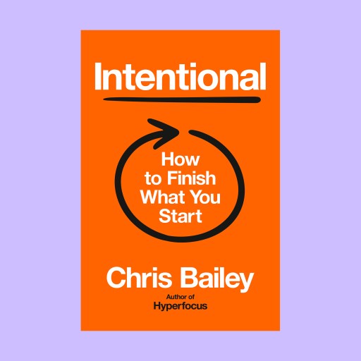 The cover of the book "Intentional: How to Finish What You Start" by Chris Bailey, featuring bold white text on an orange background with a circular arrow graphic, highlights strategies like time blocking for productivity.