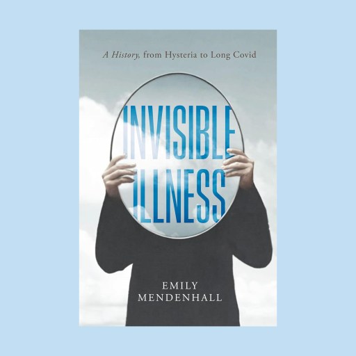 Book cover of "Invisible Illness" by Emily Mendenhall, depicting a person holding a mirror with the title reflected, set against a cloudy sky—capturing the hidden struggles of living with an invisible illness.