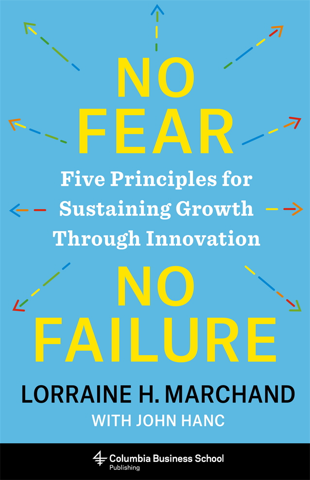 Book cover for "No Fear No Failure" by Lorraine H. Marchand with John Hanc, featuring colorful arrows and the subtitle: Five Principles for Sustaining Growth Through Innovation.