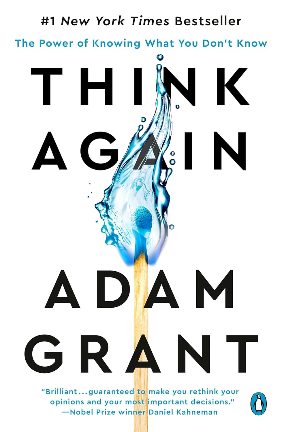 Book cover of "Think Again" by Adam Grant features a burning matchstick with a splash of water shaped like a flame; subtitle: "The Power of Knowing What You Don&rsquo;t Know.