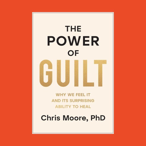 Book cover with a cream background and red border titled "The Power of Guilt" by Chris Moore, PhD, exploring the power of guilt—why we feel it and its surprising ability to heal.