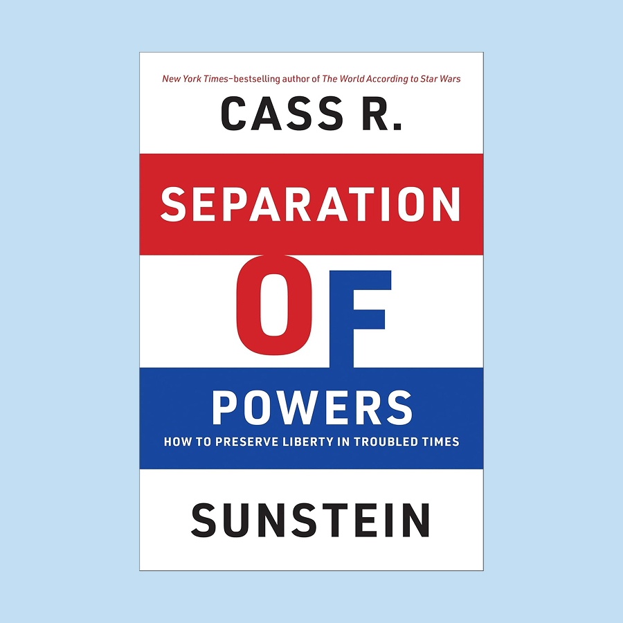 Book cover for "Separation of Powers" by Cass R. Sunstein, featuring bold red, white, and blue text blocks that highlight the importance of separation of powers, with the subtitle "How to Preserve Liberty in Troubled Times.
