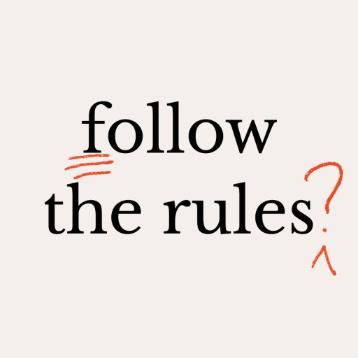 Text reads "follow the rules?" with "follow" underlined twice and a question mark after "rules" drawn in red. The simple beige background highlights the message—a subtle nod to good writing and when to challenge conventions.