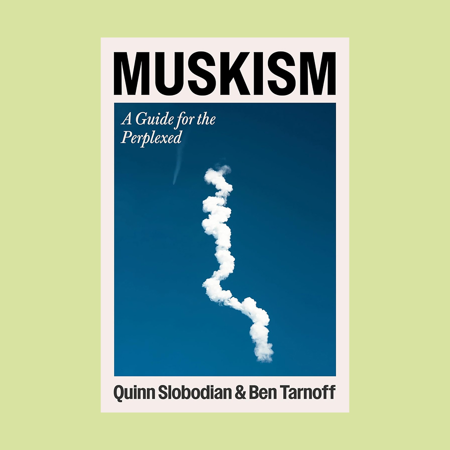 Book cover titled "MUSKISM: A Guide for the Perplexed" by Quinn Slobodian & Ben Tarnoff, featuring a plume of smoke rising against a blue sky—a striking visual that hints at the enigmatic essence of muskism.