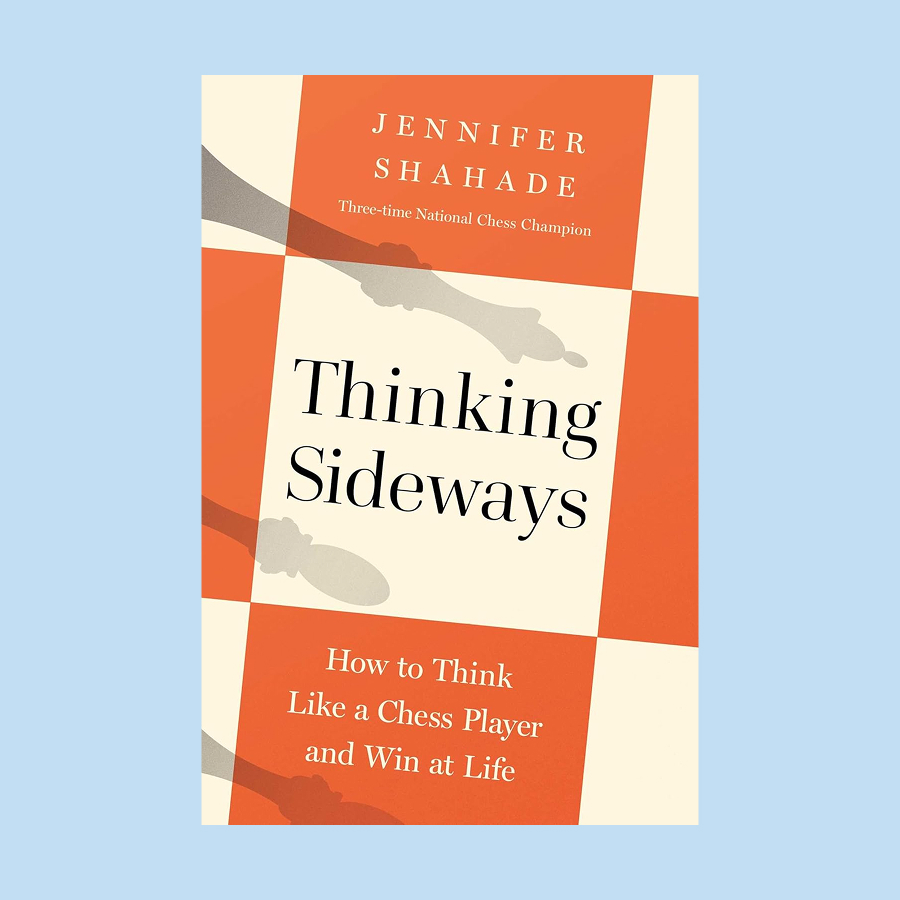 Book cover for "Thinking Sideways" by Jennifer Shahade, featuring chess pieces and orange-tan checkered pattern; subtitle: "How to Think Like a Chess Player and Win at Life.