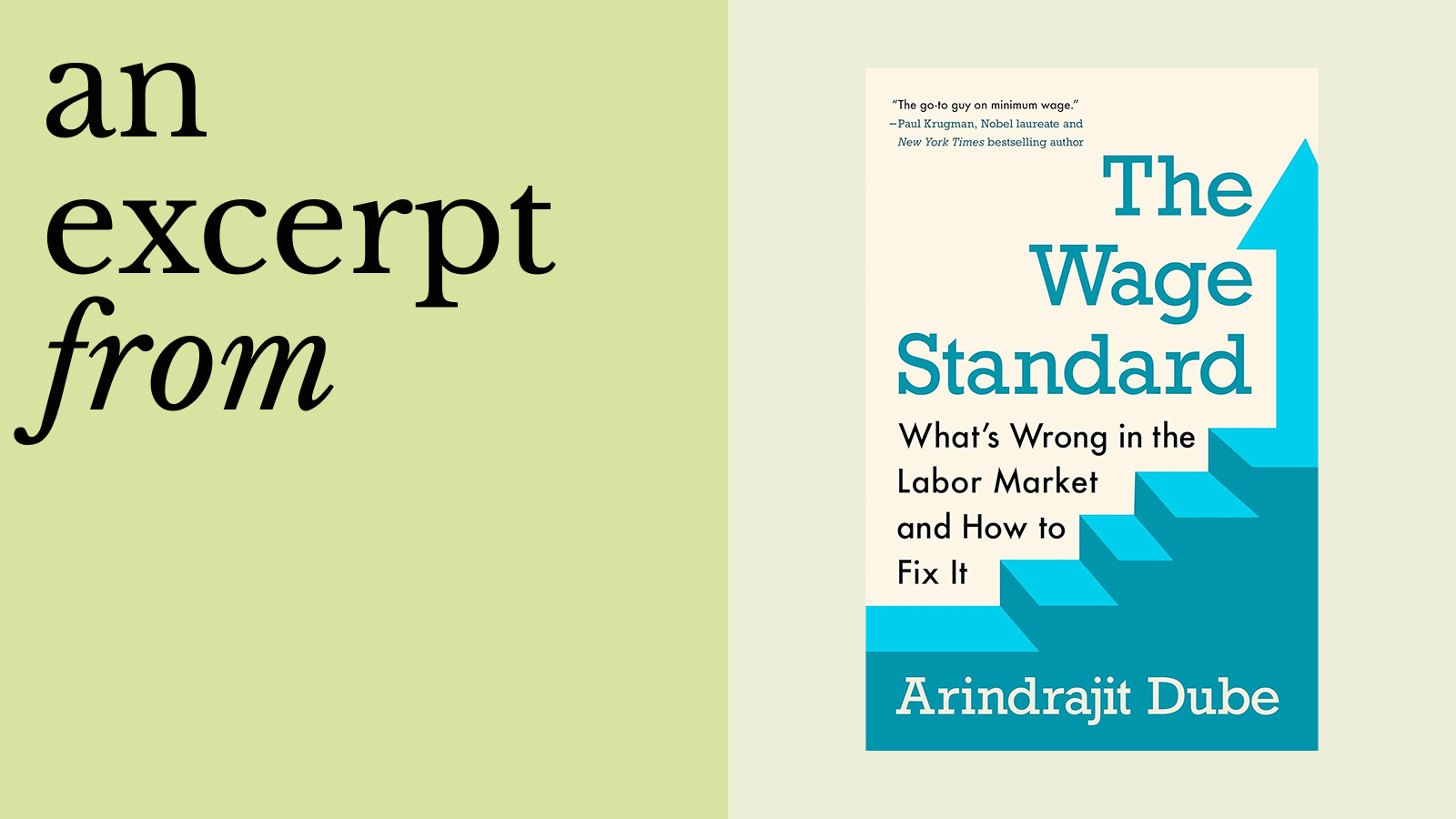 Book cover for "The Wage Standard: What's Wrong in the Labor Market and How to Fix It" by Arindrajit Dube, featuring the wage standard and "an excerpt from" on a green background.